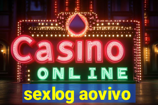 sexlog aovivo